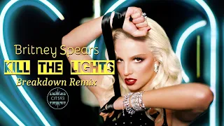 Britney Spears - Kill The Lights (Breakdown Remix) [Prod. by Cits93]