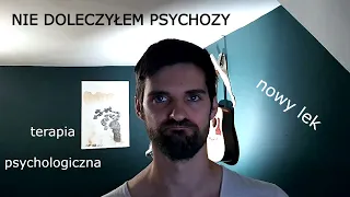 Nie doleczyłem psychozy | nowy lek | terapia psychologiczna