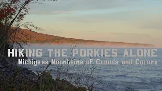 Hiking 40 Miles Alone on Michigan's Mountains of Clouds and Colors. Porcupine Mountains, Michigan.