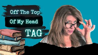 Book Lovers, Watch This Now! | Off the Top of Your Head Tag