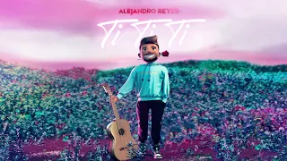 Alejandro Reyes - Ti Ti Ti (Official Audio)