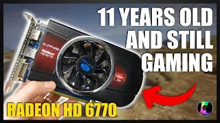 Can you still game on a Radeon HD 6770?