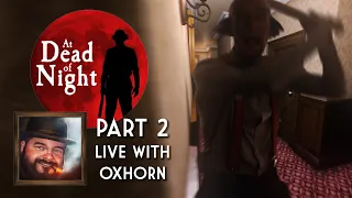 Oxhorn Plays At Dead of Night Part 2 - Scotch & Smoke Rings Episode 718