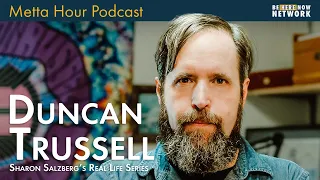 Sharon Salzberg's Real Life Series with Duncan Trussell – Metta Hour Podcast Ep. 216