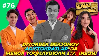 Aldama Meni 76-son Diyorbek Bekjonov "Aristokratlar"da menga yoqmaydigan 3ta  inson!