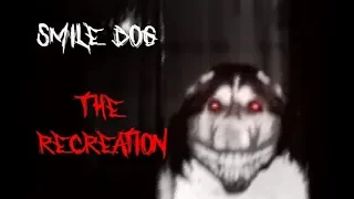 "Smile Dog, The Recreation" - Creepypasta Storytime