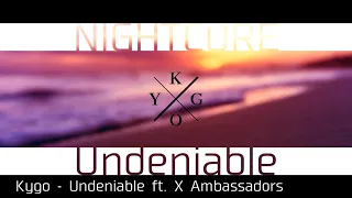 Nightcore - Undeniable (Kygo ft. X Ambassadors)