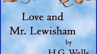 Love and Mr Lewisham by H. G. WELLS read by Anthony Ogus Part 1/2 | Full Audio Book