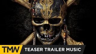 Pirates of the Caribbean: Dead Men Tell No Tales - Teaser Trailer Music