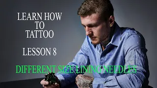 LEARN HOW TO TATTOO: LESSON 8 HOW TO USE DIFFERENT LINING NEEDLES