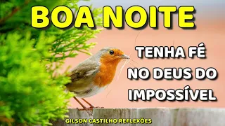 Mensagem de Boa Noite /Tenha FÉ no Deus do Impossível