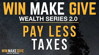 Pay Less Taxes [Episode 14 - Wealth Series 2.0]