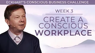 Creating a Conscious Work Environment | The Conscious Business Challenge (Week 3)