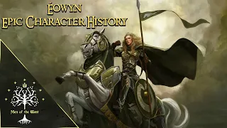 Éowyn, Shieldmaiden of Rohan - Epic Character History