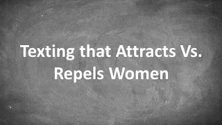 Texting that Attracts Vs. Repels Women