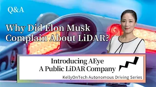 Introducing AEye A Public LiDAR comany | Why did Elon Musk complain about LiDAR? KellyOnTech