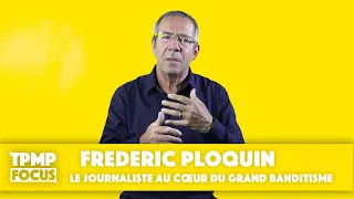 TPMP Focus : Frédéric Ploquin, le journaliste au cœur du grand banditisme