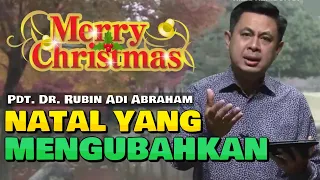 Natal Yang Mengubahkan | Pdt. Dr. Rubin Adi Abraham