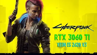 Cyberpunk 2077 RTX 3060 ti Xeon e5 2620 v3 Ultra Settings