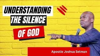 WHEN GOD IS SILENT - HOW TO INTERPRET THE SILENCE OF GOD BY APOSTLE JOSHUA SELMAN.