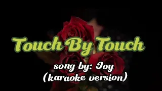 🖤TOUCH BY TOUCH🖤 BY: JOY (KARAOKE VERSION)