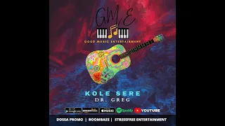 KOLE SERE by DR. GREG OFFICIAL