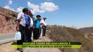HUAYTARÁ TENDRÁ MÁS AGUA GRACIAS A CONSTRUCCIÓN DE REPRESA QOCHA TARPUY