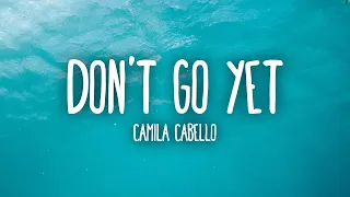 Camila Cabello   Don't Go Yet  (Lyrics) - 1 hour lyrics