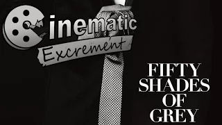 Cinematic Excrement: Episode 76 - Fifty Shades Of Grey