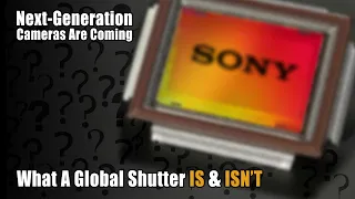 Next-Gen Sony Camera 📷 What a Global Shutter IS & ISN’T