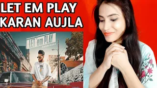 LET 'Em PLAY| Karan Aujla  | Roohdreamz Reacts (Punjabi Songs 2020)