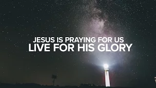 Jesus Unboxed - Jesus is Praying for Us: Live for His Glory - Peter Tanchi