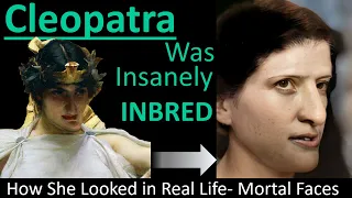 CLEOPATRA: Insanely Inbred in Real Life- Family Tree- Mortal Faces