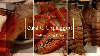 Cuisine Unplugged โรงแรม Pullman King Power บุฟเฟต์ซีฟู๊ด หอยนางรมฝรั่งเศส ขาปูอลาสก้า | gettydiary