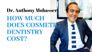 How much does Cosmetic Dentistry cost? | Cosmetic Dentist Dr. Anthony Mobasser | Celebrity Dentist