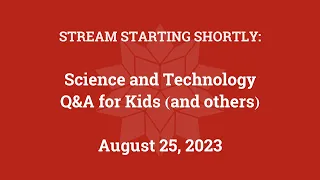 Science & Technology Q&A for Kids (and others) [Part 133]