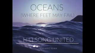 Oceans - Hillsong United  (Loco Nino Drum & Bass Mix)