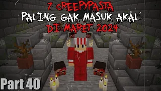 7 Creepypasta PALING GAK MASUK AKAL Yang Aku temukan di Maret 2024!! | 7 Creepypasta#40