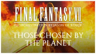 THOSE CHOSEN BY THE PLANET - Final Fantasy VII & Final Fantasy VII Remake [FF7 & FF7R] 🎶