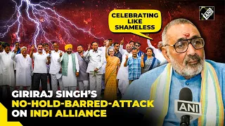 “They are celebrating like shameless …” BJP’s Giriraj Singh launches scathing attack on INDIA bloc