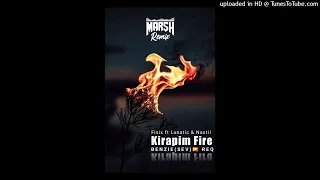 Kirapim Fire(Marsh ReMix)Fisix ft Lunatic x Nastii