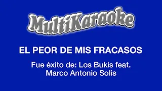 El Peor De Mis Fracasos - Multikaraoke - Fue Éxito De Los Bukis feat. Marco Antonio Solís