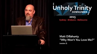 Matt Dillahunty - Unholy Trinity Down Under: "Why Won't You Love Me?" (Version 2)