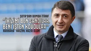 Şota Arveladze   İkizimizi Ben Sandılar Beni İşten Kovdular!