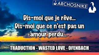 ❤️❤️ CETTE VERSION ACOUSTIC de Wasted Love - Ofenbach | Traduction & Lyrics 🇫🇷