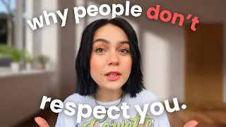 people don't respect you. here's why.