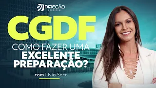 Concurso CGDF: como fazer uma excelente preparação com Lívia Seco