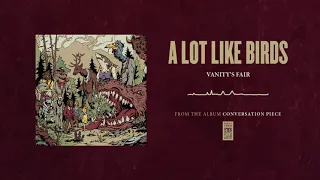 A Lot Like Birds "Vanity's Fair"