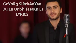 Gevorg Sirekanyan - Du en urish tesakn es (Lyrics)