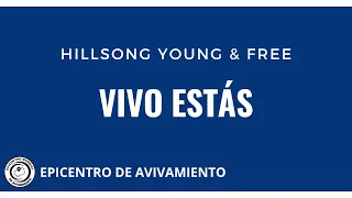 Vivo Estás (letra) - Hillsong Young & Free - Epicentro de Avivamiento.